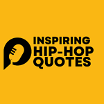 INSPIRING HIP HOP QUOTES