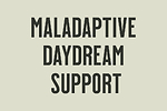 Maladaptive Daydreaming Support