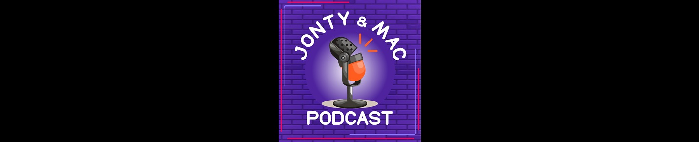The Jonty & Mac Podcast