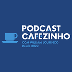 Podcast Cafezinho com William Lourenço