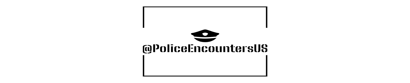 @PoliceEncountersUS