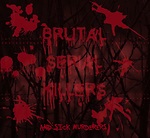 Brutal Serial Killers and Sick Murderers