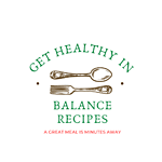 Get Healthy In Balance Recipes