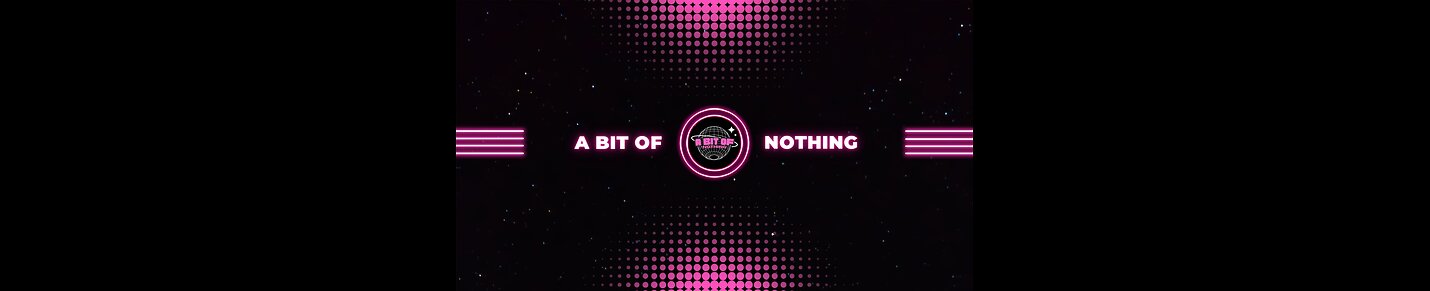 A Bit of Nothing
