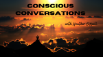 ConsciousConversations
