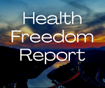 Health Freedom Report