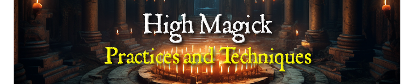 High Magick Practices and Techniques