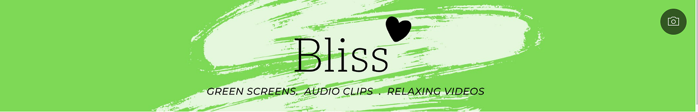 Bliss Green Screens and Videos